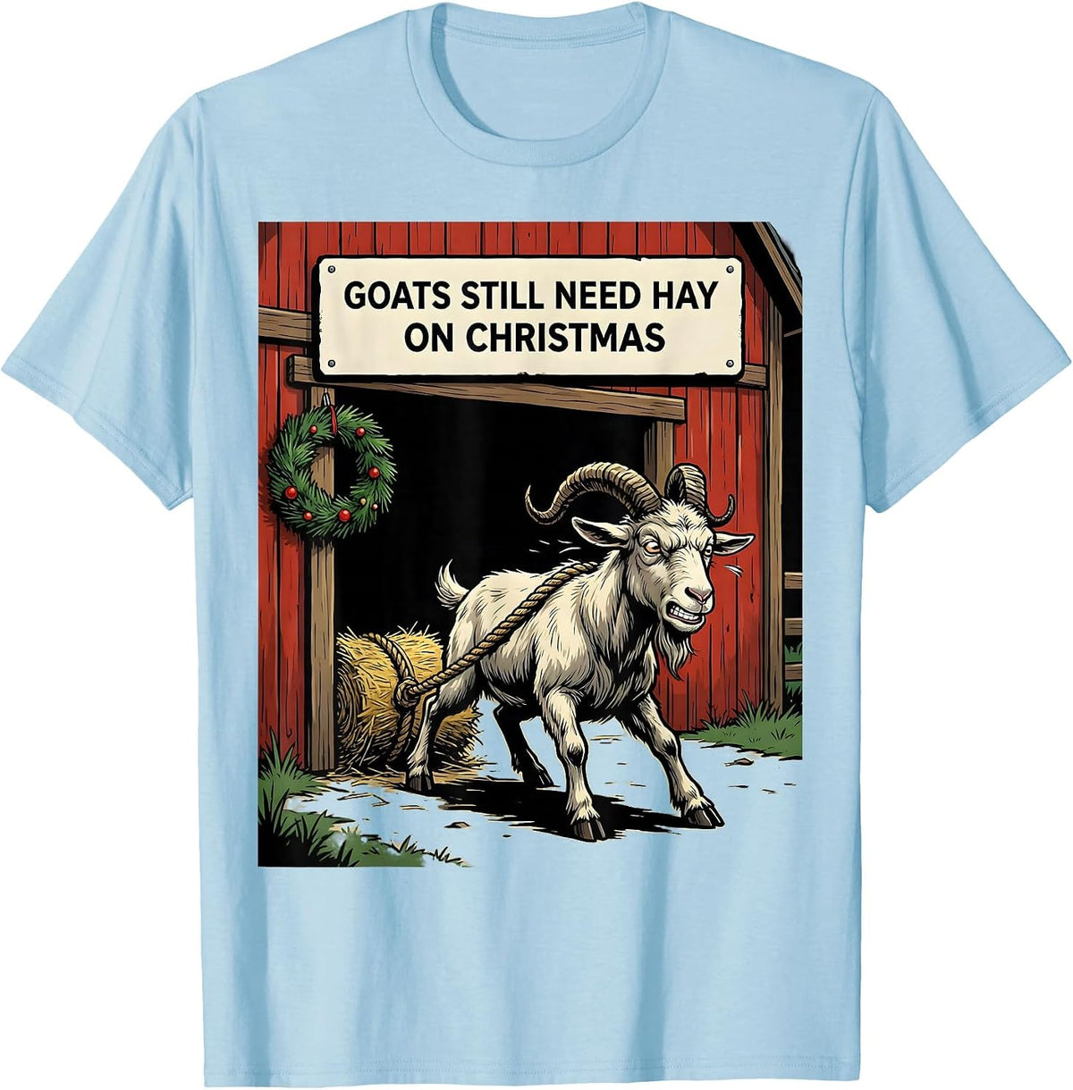 Men's Goats Still Need Hay On Christmas Funny Farm Animal T-Shirt - Baby Blue