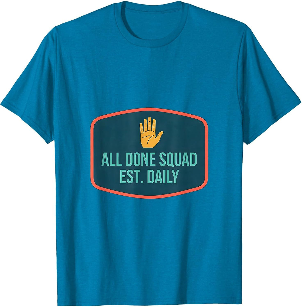 All Done Squad Est Daily Funny SPED Teacher ASL Sign T-Shirt - Sapphire Blue