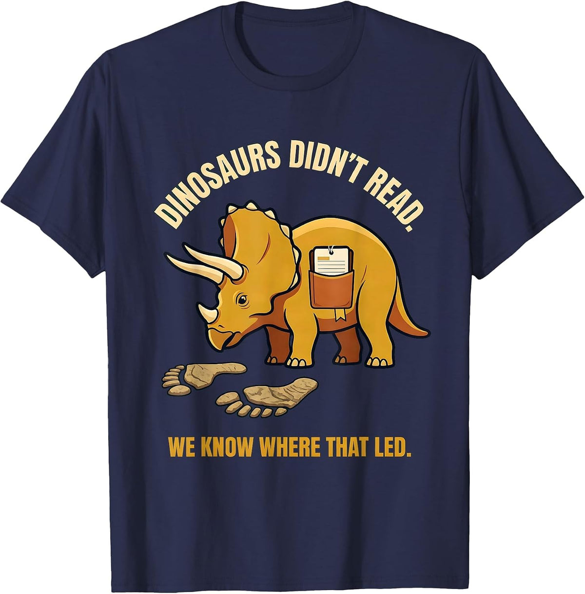 Dinosaurs Didn't Read We Know Where That Led Teacher T-Shirt - Navy Blue