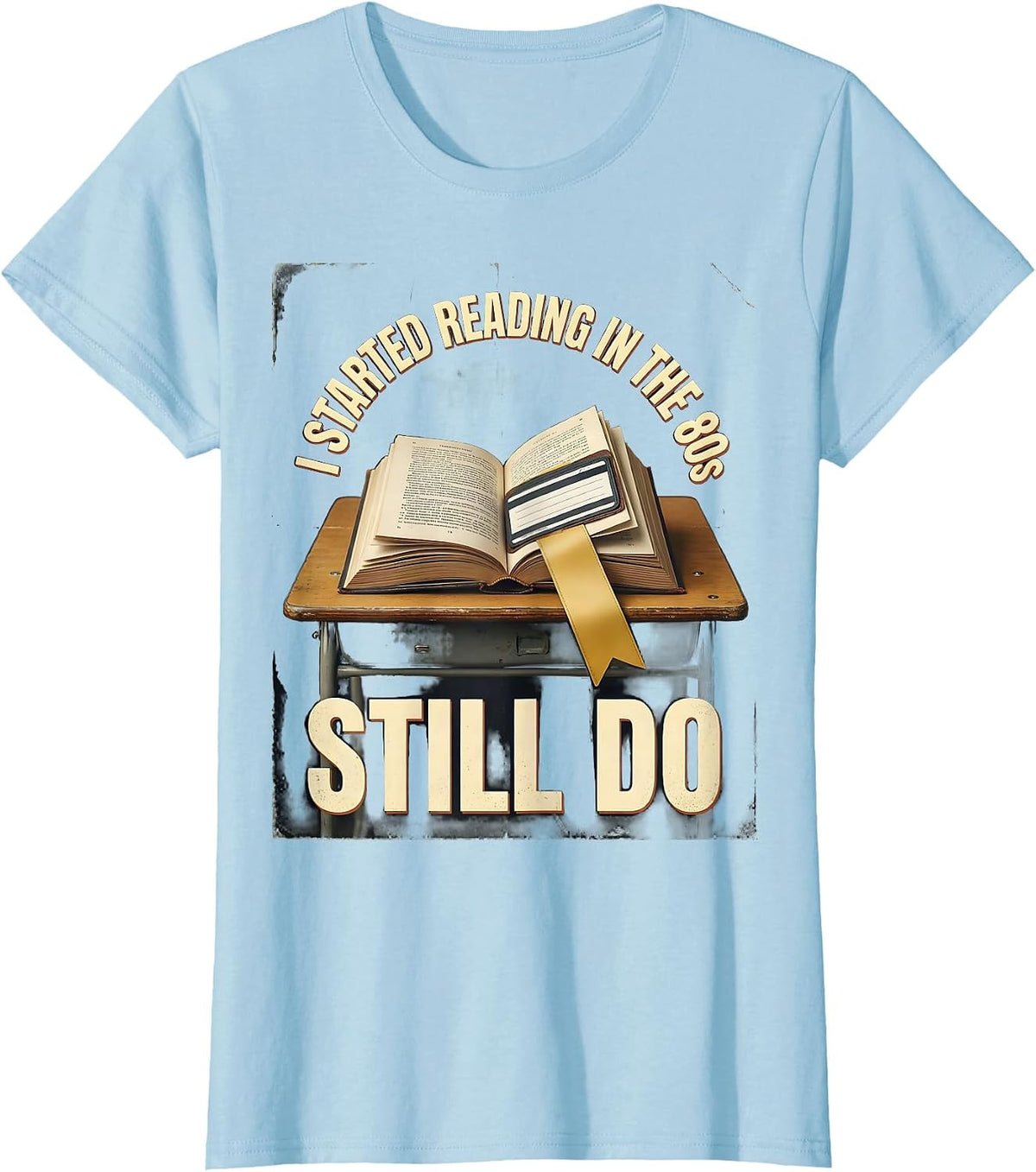 I Started Reading In The 80s Still Do Vintage Book Lover T-Shirt - Baby Blue