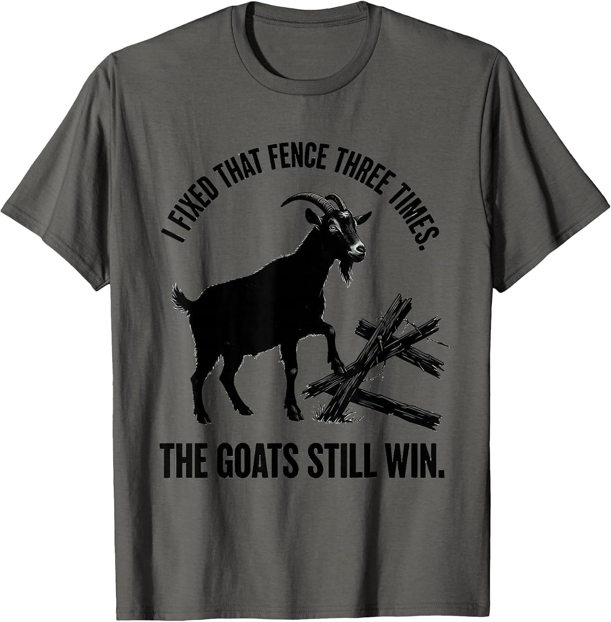 Men's I Fixed That Fence Three Times. The Goats Still Win. Funny T-Shirt - Asphalt Grey