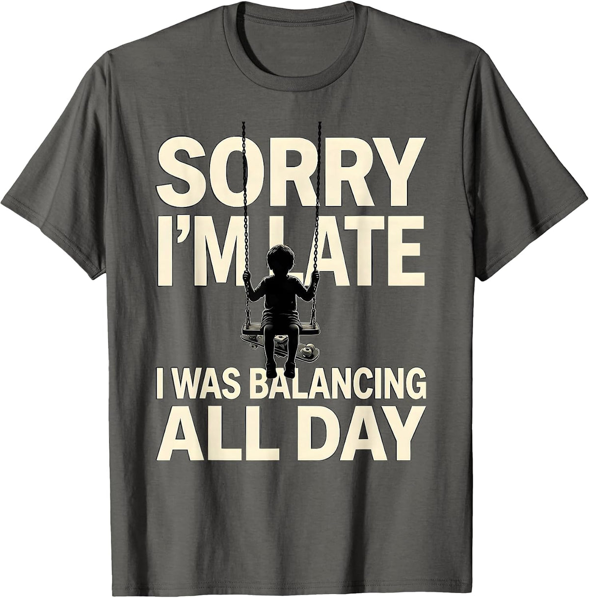 Sorry I'm Late, I Was Balancing All Day Occupational Therapy T-Shirt - Asphalt Grey