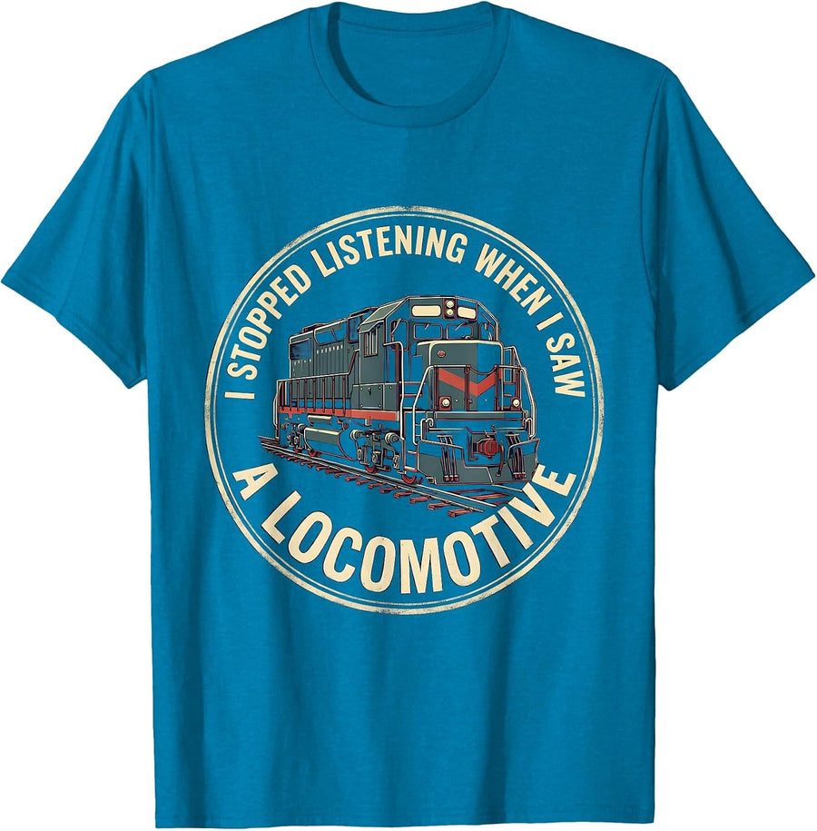I Stopped Listening When I Saw A Locomotive Funny Train T-Shirt - Sapphire Blue