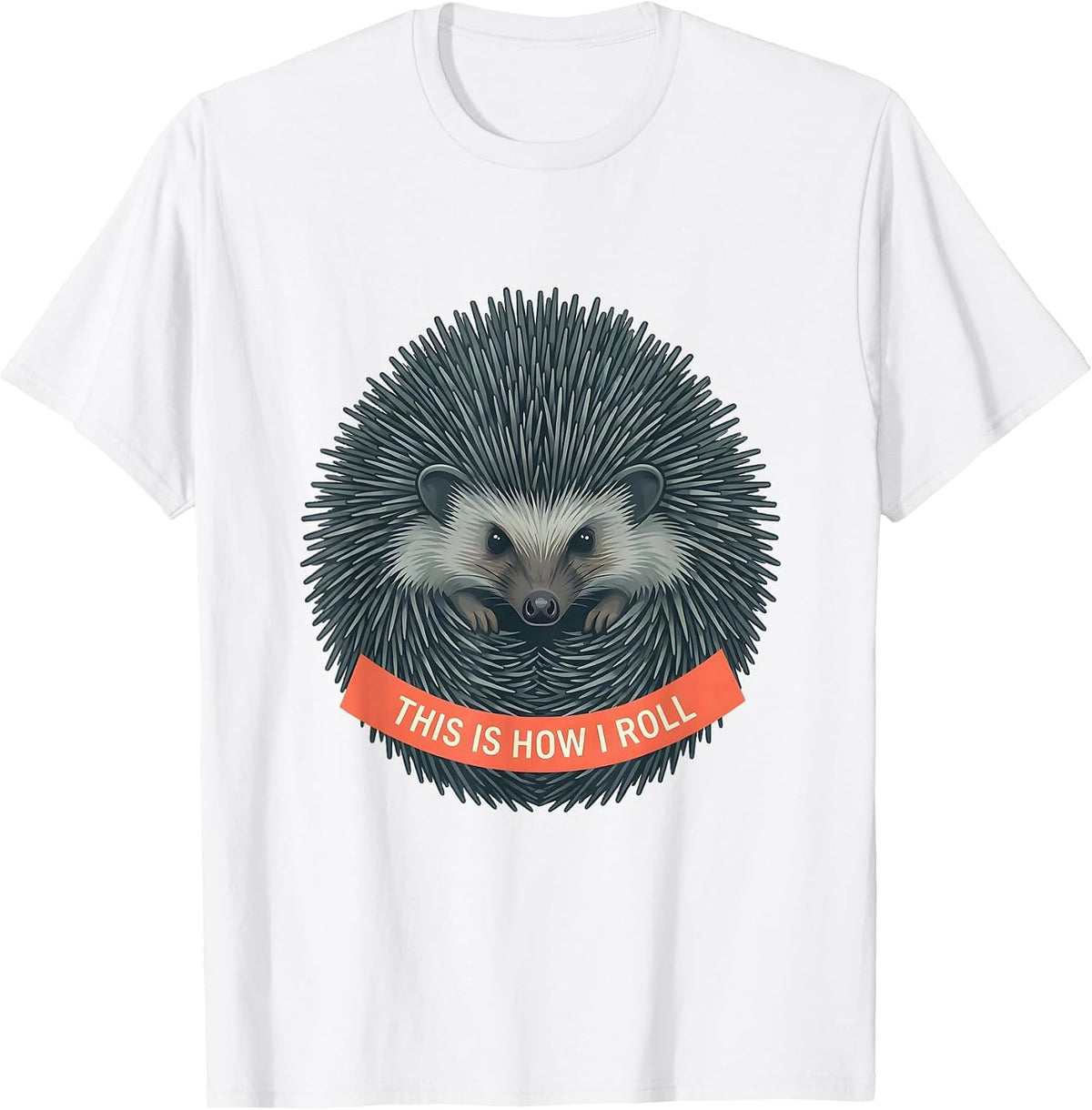 This Is How I Roll Cute Hedgehog Lover Animal Humor T-Shirt - White