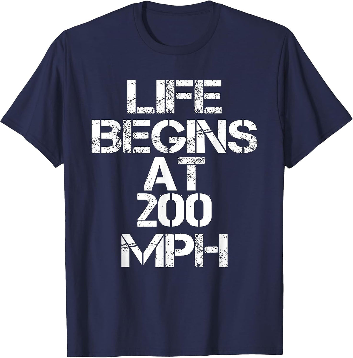 Life Begins at 200 mph T Shirt T-Shirt - Navy Blue