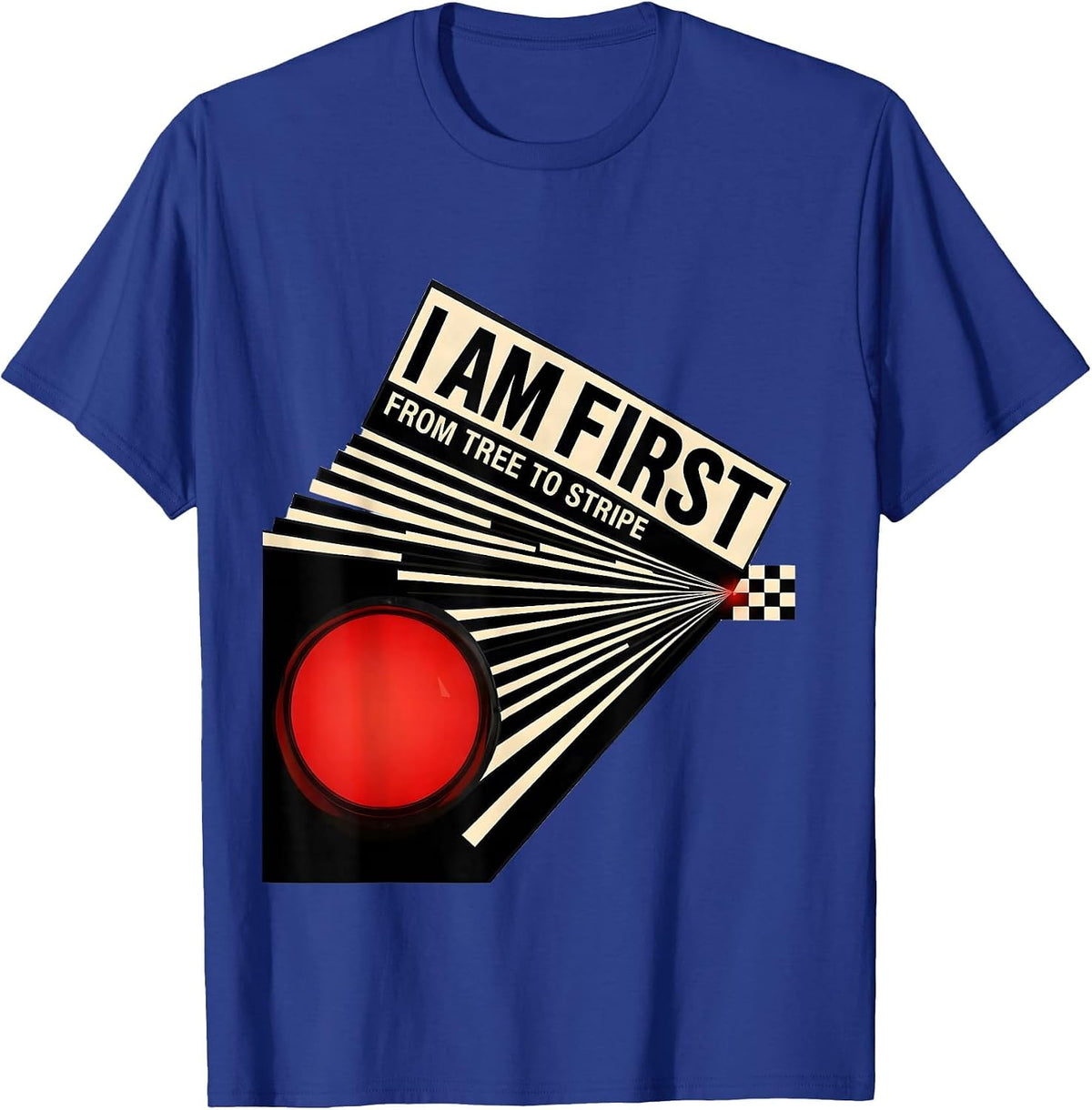 I Am First From Tree To Stripe Bold Drag Racing Motorsport T-Shirt - Royal Blue