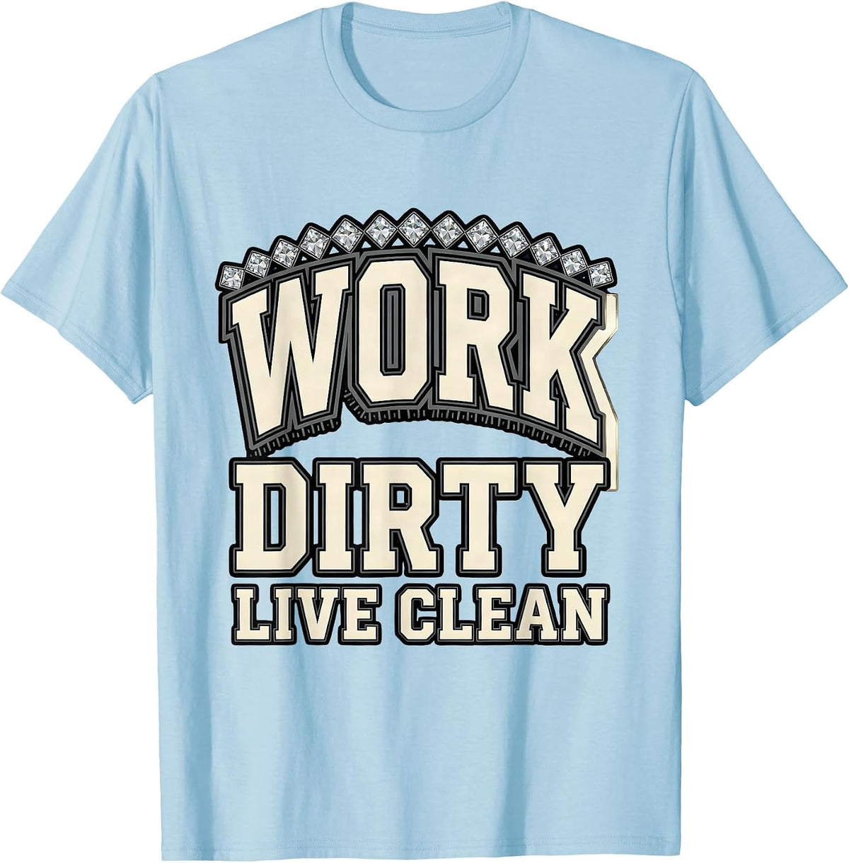Men's Work Dirty Live Clean Hustle Graphic Design T-Shirt - Baby Blue