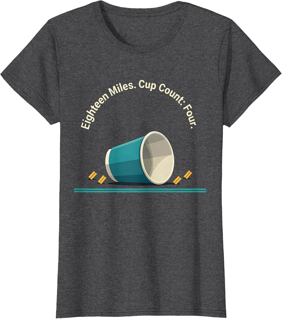 Women's Eighteen Miles Cup Count Four Funny Runner Marathon Gift T-Shirt - Dark Heather Grey