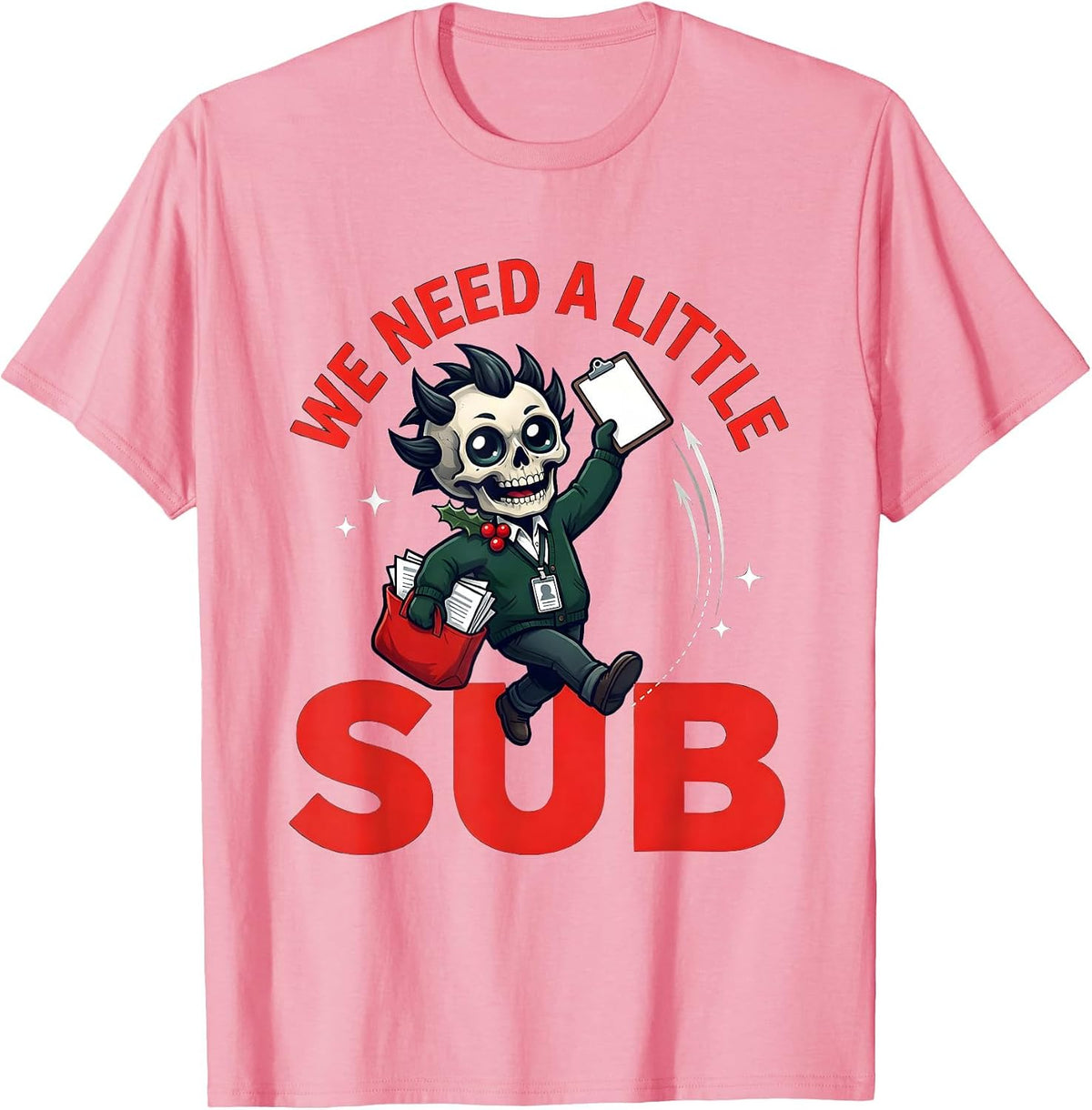 Men's WE NEED A LITTLE SUB Funny School Staff Christmas T-Shirt - Pink