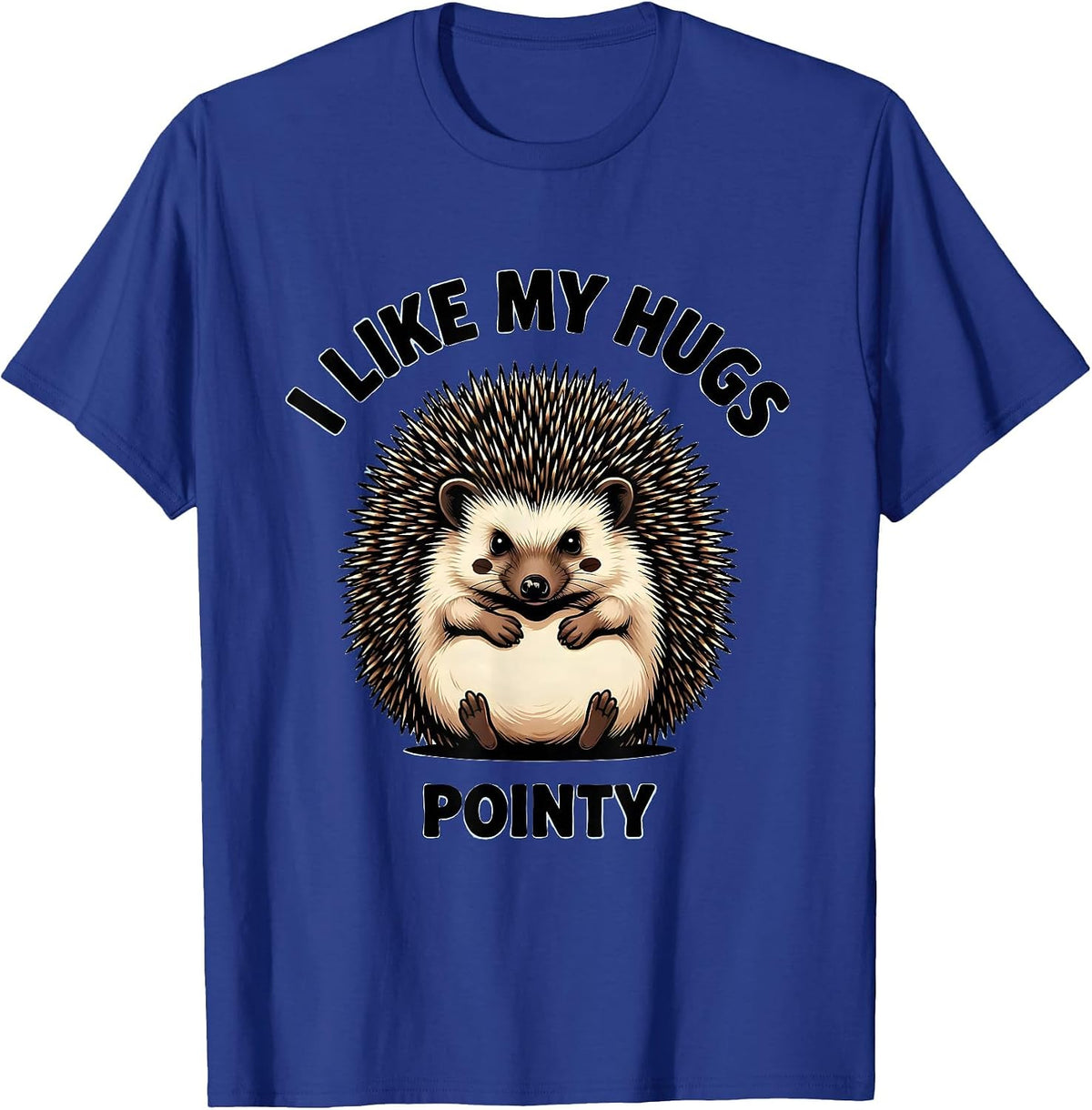 I Like My Hugs Pointy Cute Hedgehog Lover Cartoon Humor T-Shirt - Royal Blue