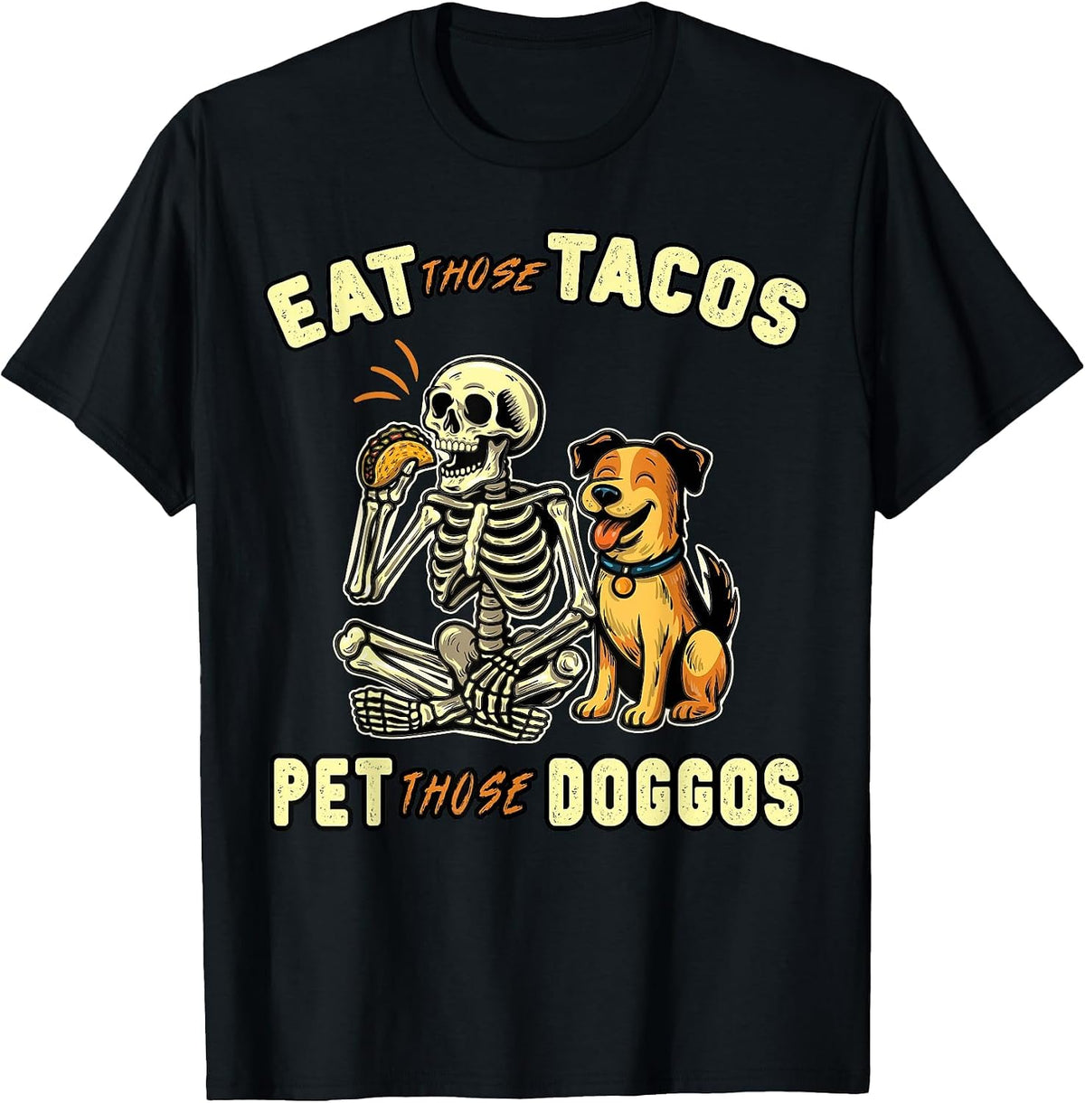 Funny Skeleton Dog Eat These Tacos Pet These T-Shirt - Black