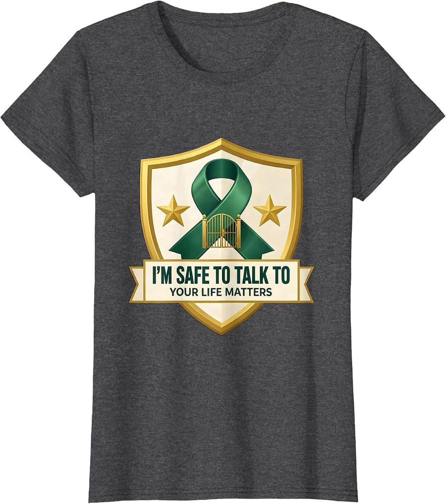 Women's I'm Safe To Talk To Your Life Matters Mental Health T-Shirt - Dark Heather Grey