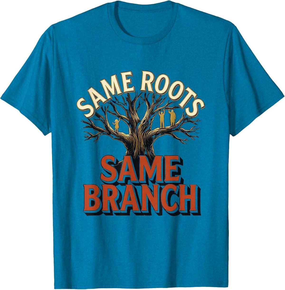 Same Roots, Same Branch Family Reunion Matching Group Slogan T-Shirt - Sapphire Blue