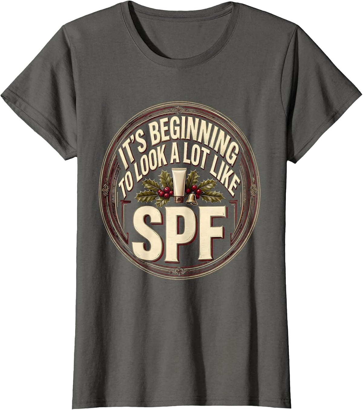Women's It's Beginning To Look A Lot Like SPF Funny Esthetician T-Shirt - Asphalt Grey