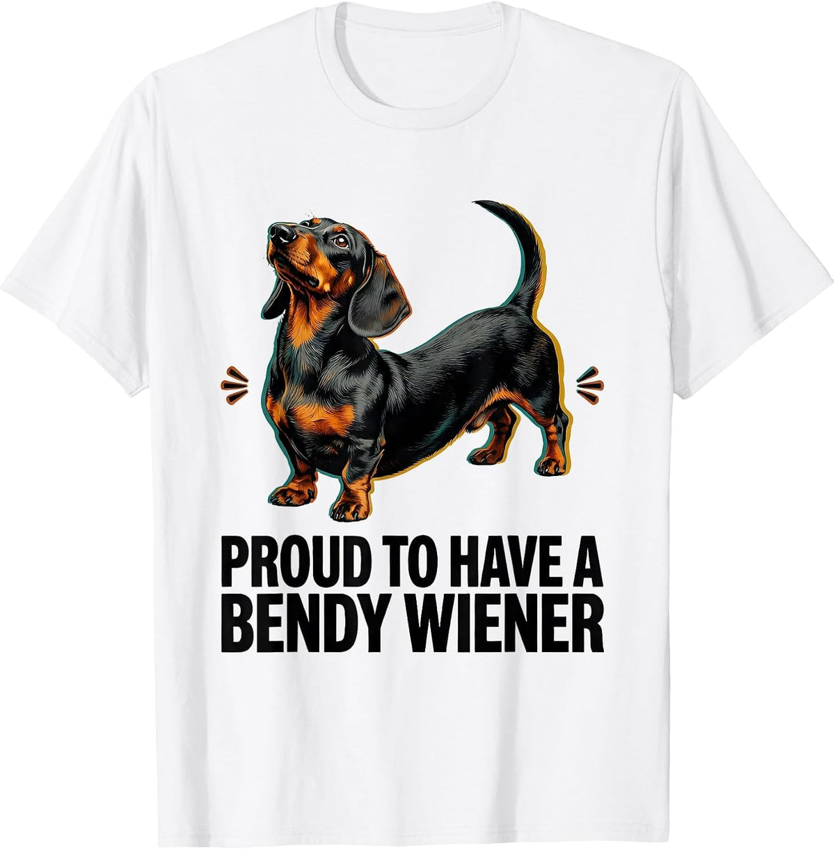Men's Proud To Have A Bendy Wiener Funny Dachshund Dog Lover Humor T-Shirt - White