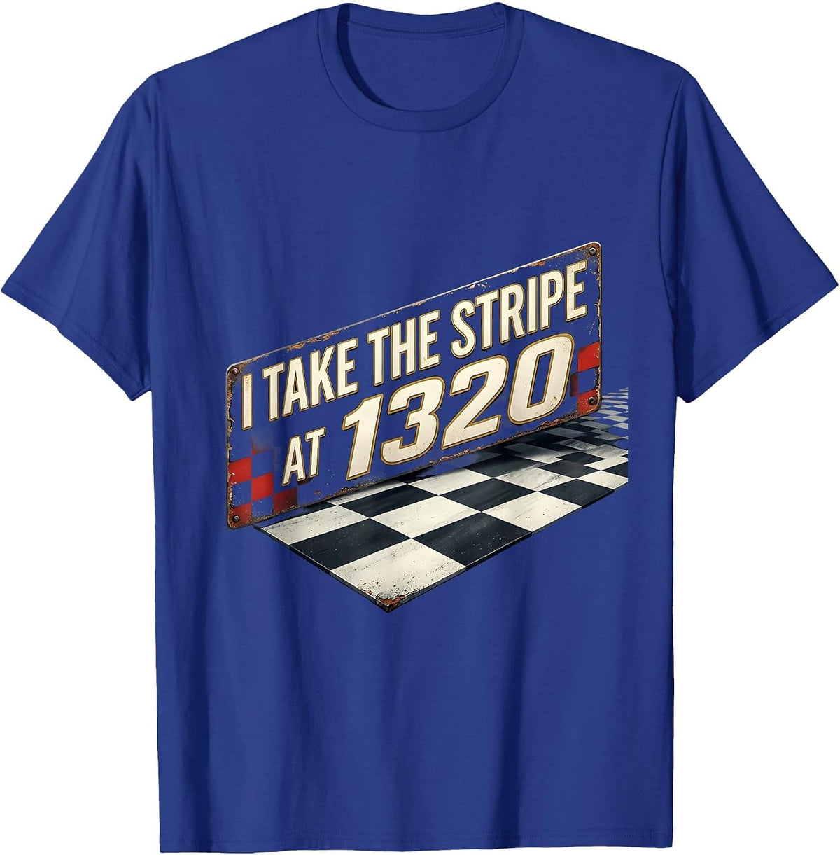 Men's I Take The Stripe At 1320 Distressed Drag Racing Checkered T-Shirt - Royal Blue