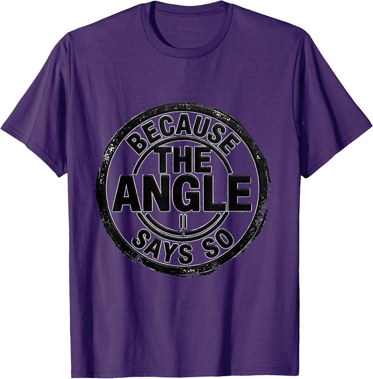 Men's Because The Angle Says So Funny Math Teacher Humor Geometry T-Shirt - Purple