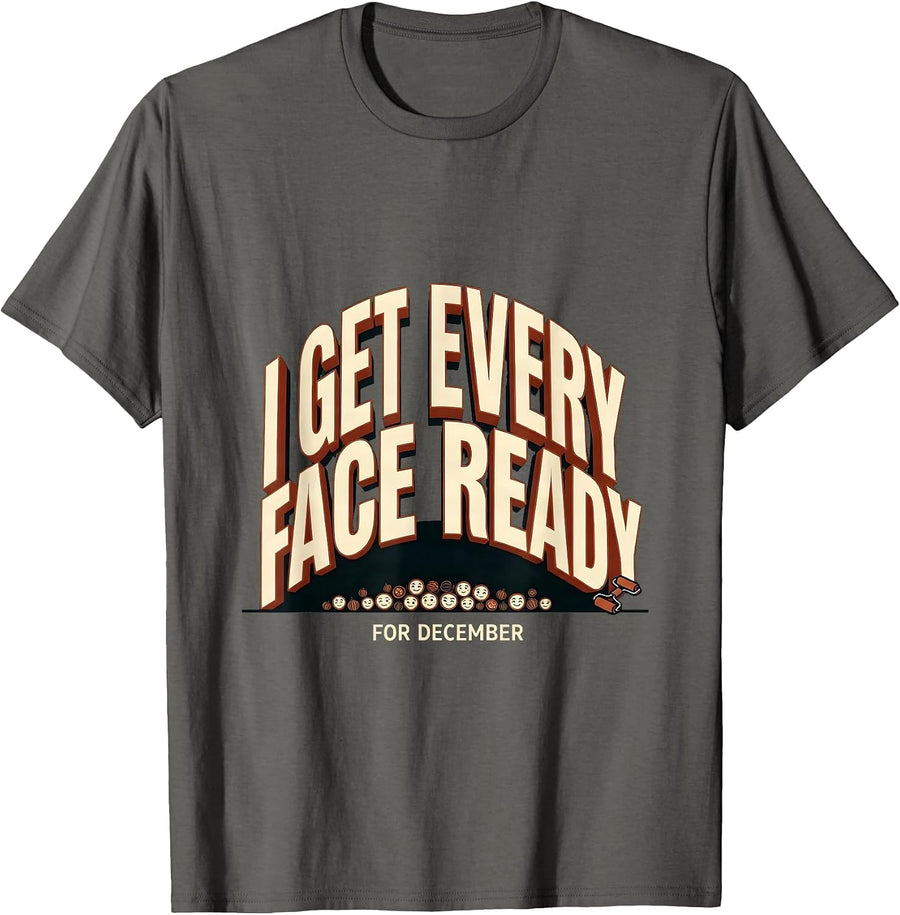 I Get Every Face Ready For December Funny Esthetician T-Shirt - Asphalt Grey