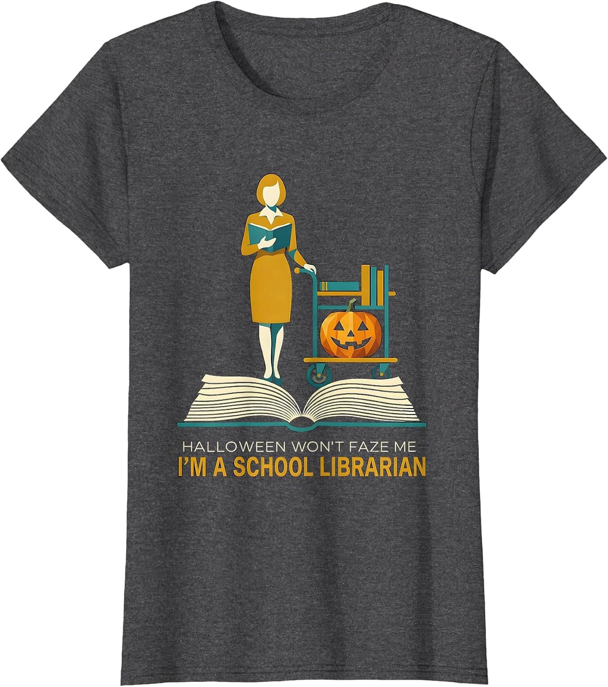 Women's Halloween Won't Faze Me, I'm A School Librarian Funny T-Shirt - Dark Heather Grey