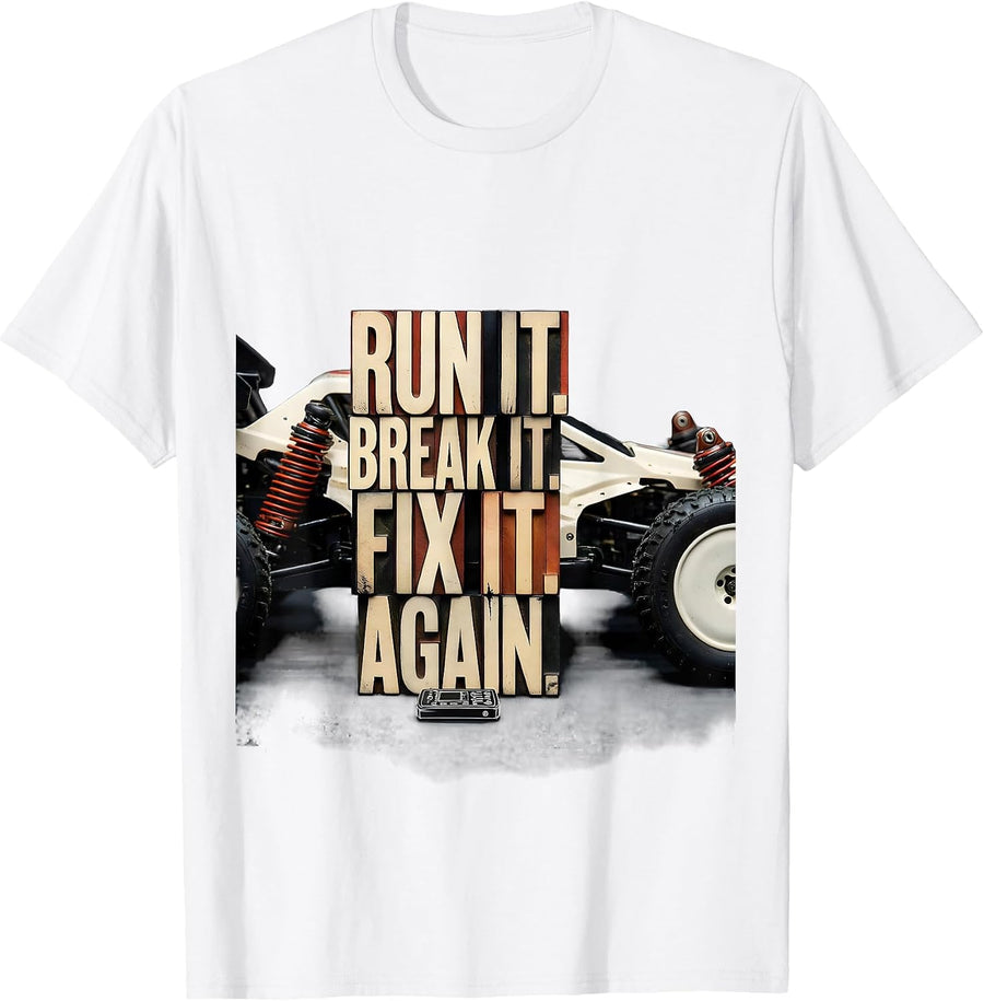 Men's Run It Break It Fix It Again RC Racing Drag Strip Enthusiast T-Shirt - White