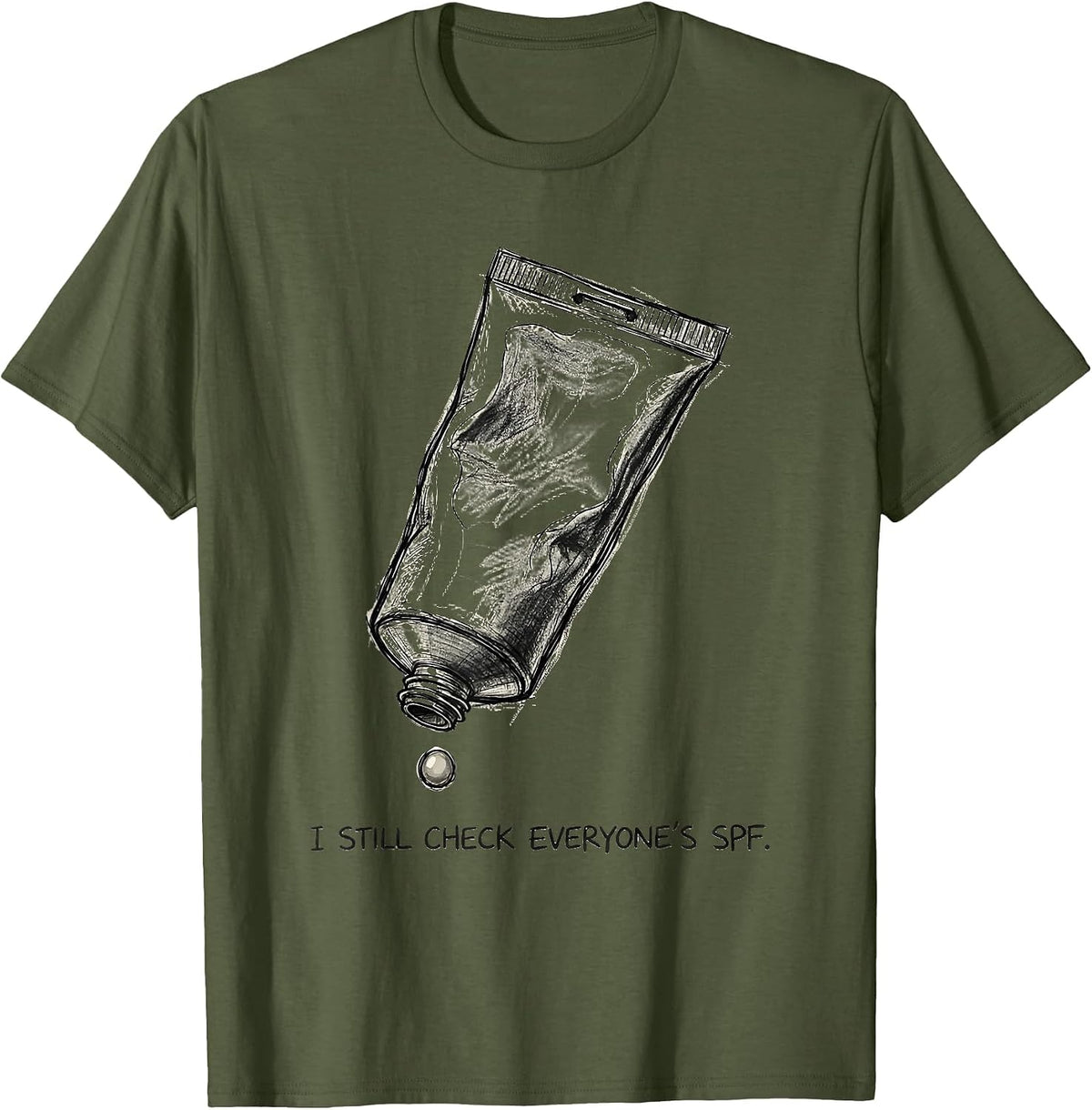 I Still Check Everyone's SPF Funny Esthetician Skincare T-Shirt - Olive Green