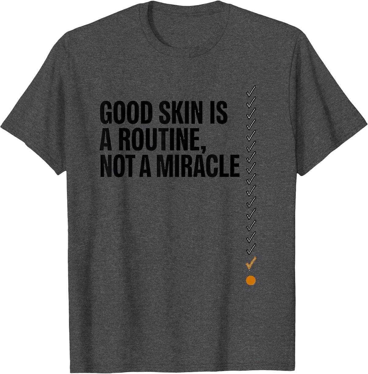 Men's Good Skin Is A Routine, Not A Miracle Funny Esthetician T-Shirt - Dark Heather Grey
