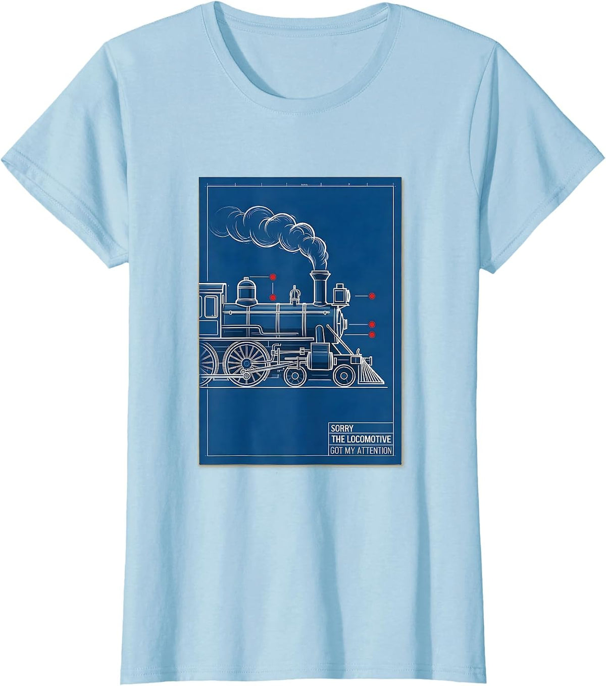 Sorry The Locomotive Got My Attention Vintage Steam Train T-Shirt - Baby Blue