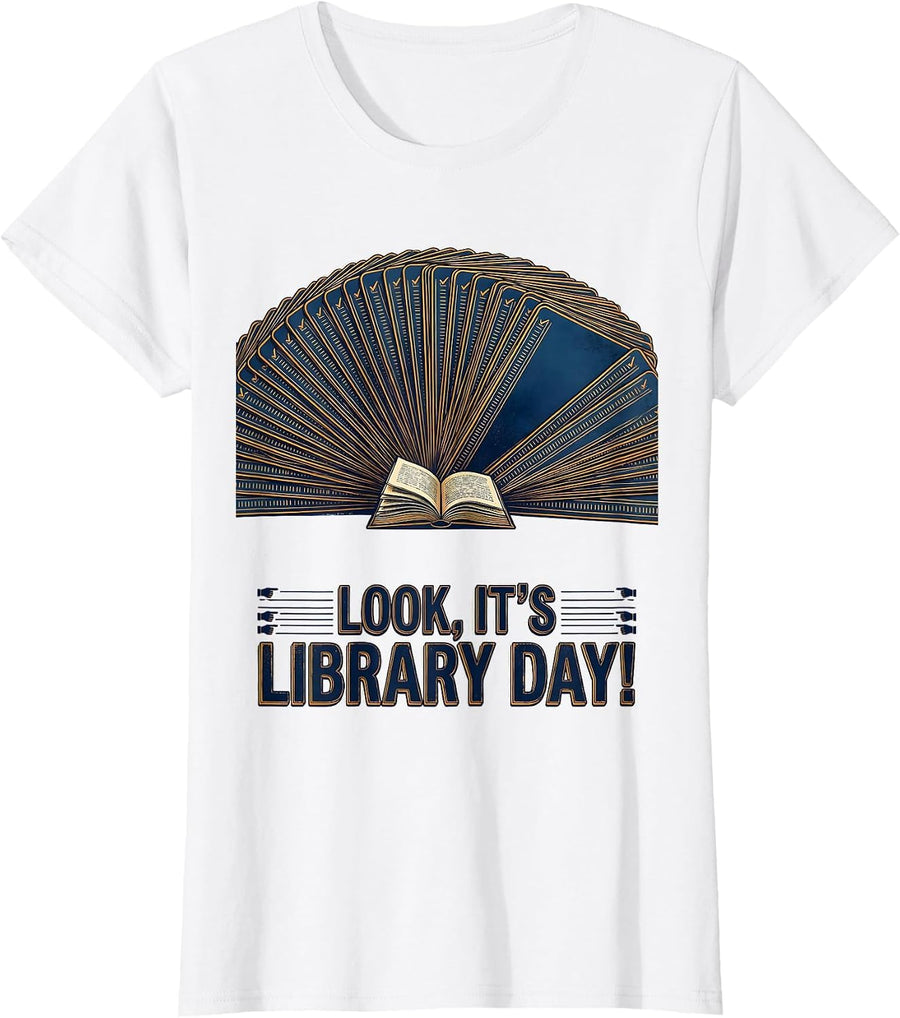 Women's Look, It's Library Day! Funny Book Lover Librarian Humor T-Shirt - White