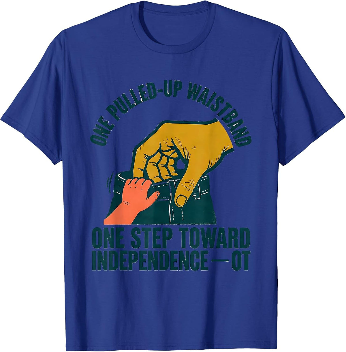 Men's One Pulled-Up Waistband, One Step Toward Independence — OT T-Shirt - Royal Blue