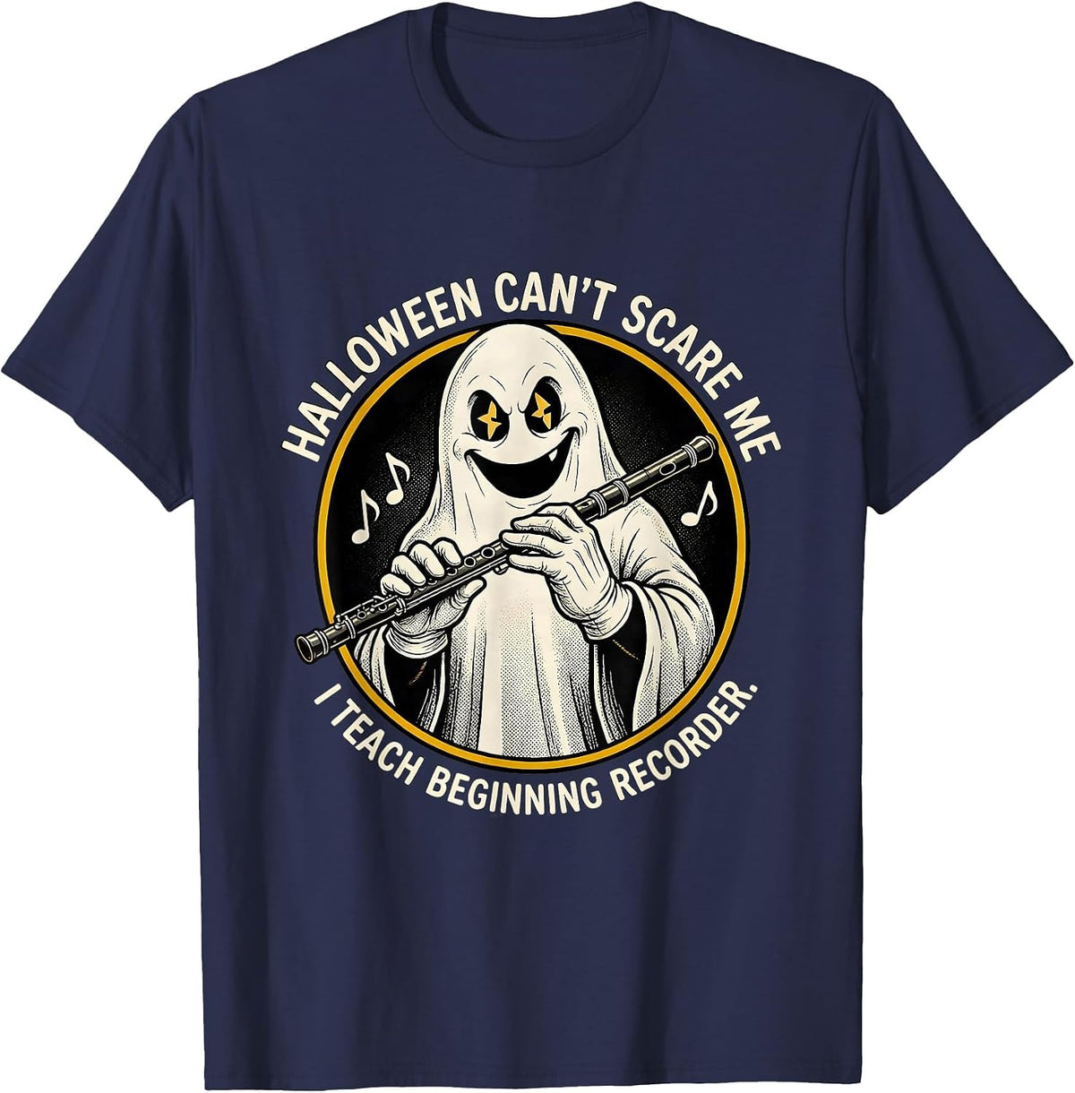 Halloween Can't Scare Me, I Teach Beginning Recorder Funny T-Shirt - Navy Blue