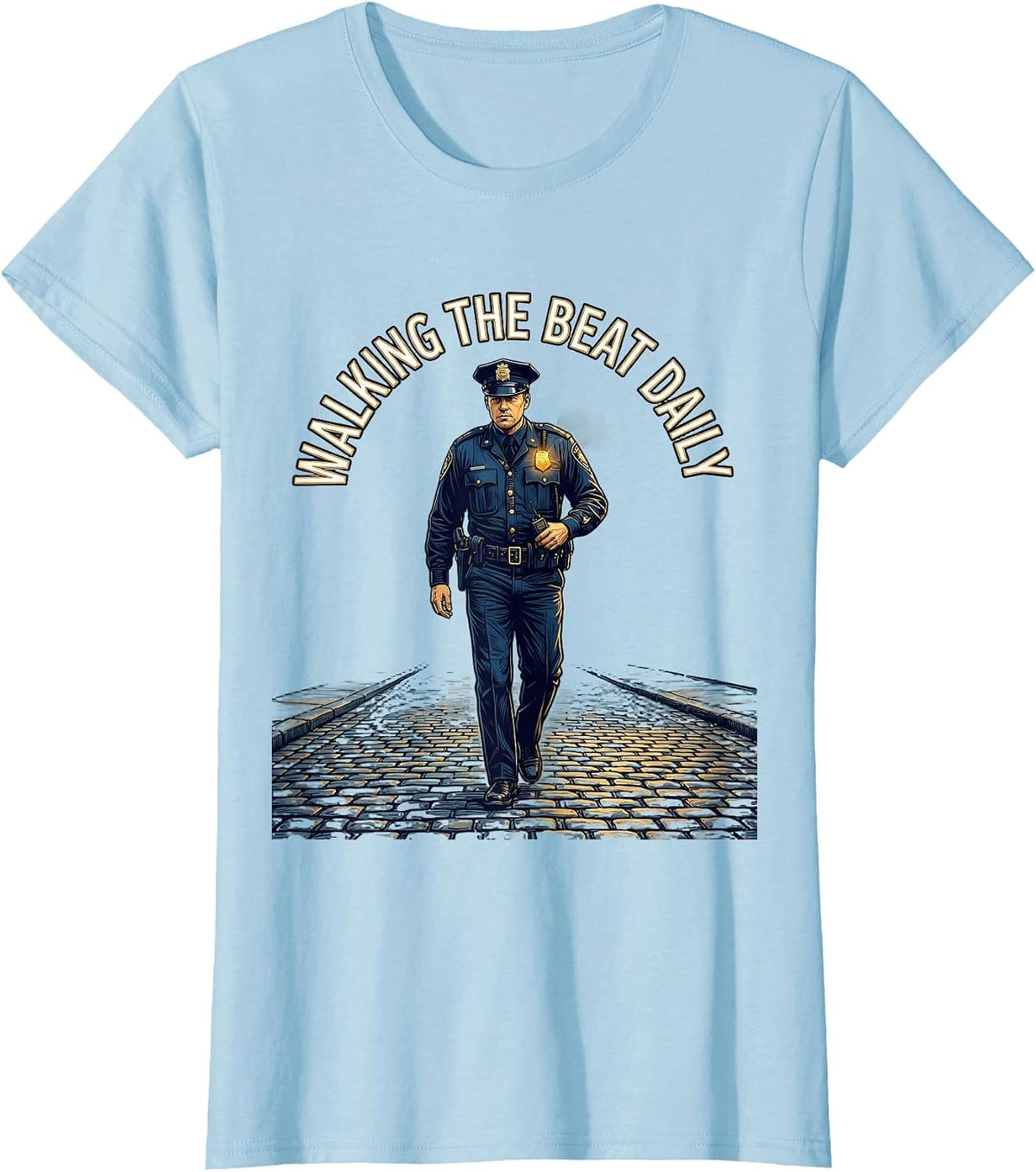 Walking the Beat Daily Law Enforcement Design T-Shirt - Baby Blue