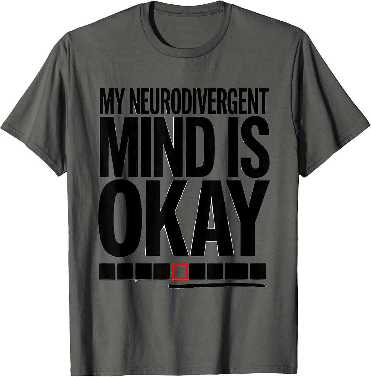 My Neurodivergent Mind Is Okay Funny Neurodiversity T-Shirt - Asphalt Grey