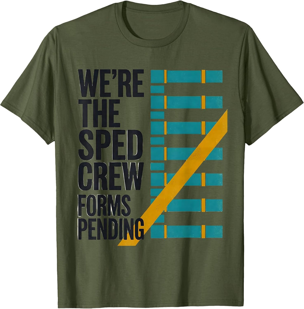 We're The SPED Crew Forms Pending Funny Special Education T-Shirt - Olive Green