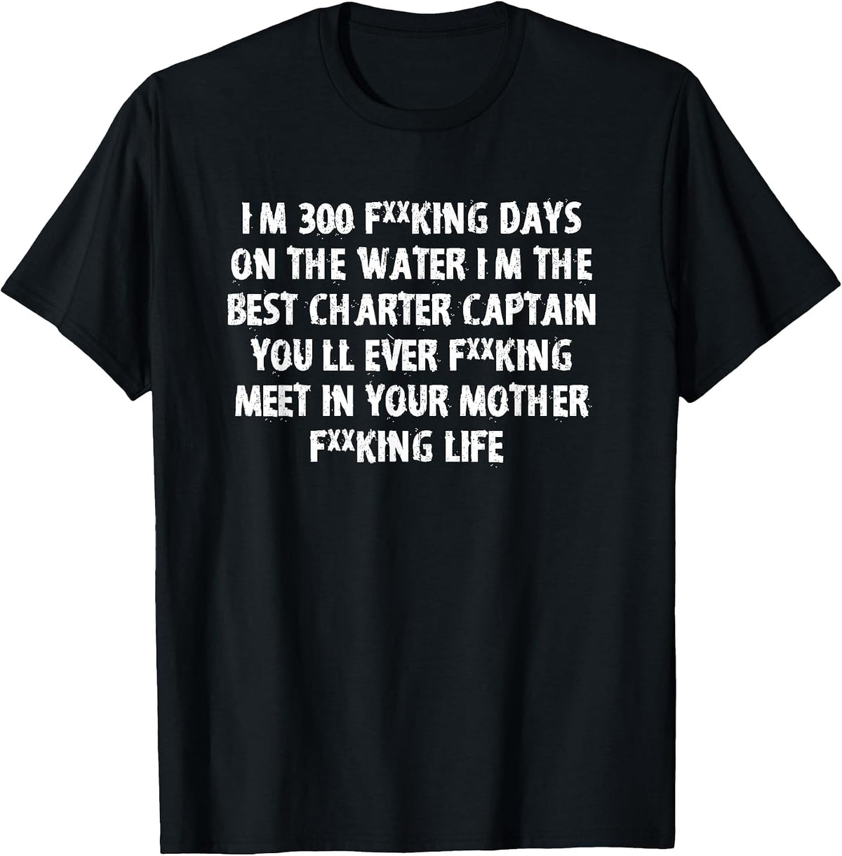 I’m the Best Charter Captain You Will Ever Meet T-Shirt - Black
