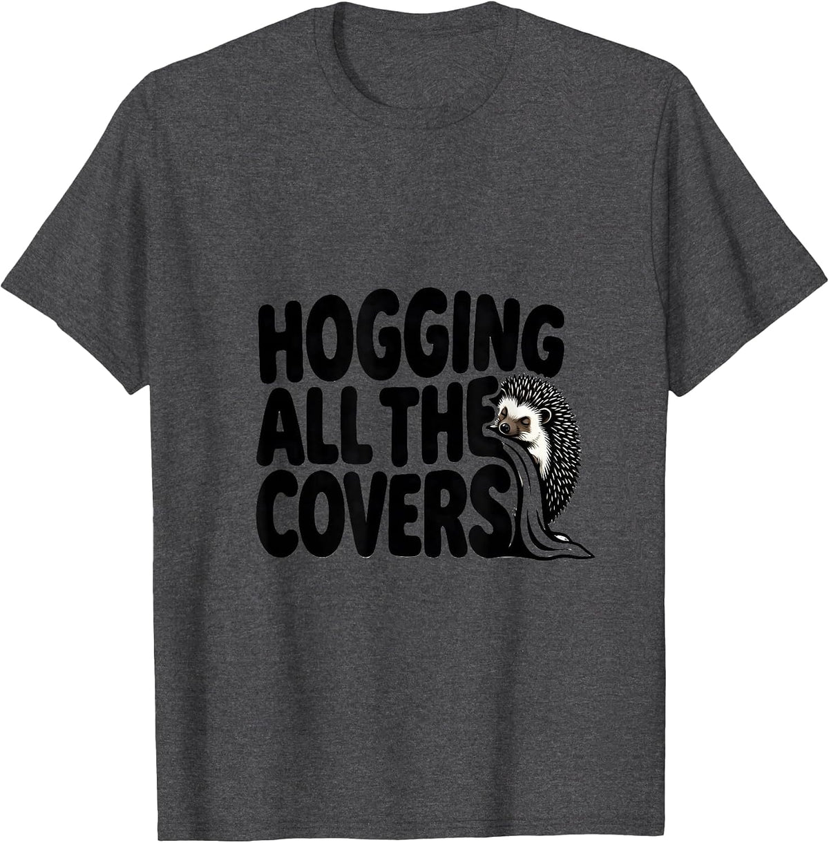 Men's Hogging All the Covers Funny Hedgehog Pajama Sleep Humor T-Shirt - Dark Heather Grey