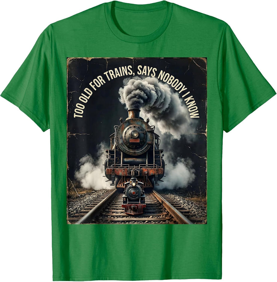Men's Too Old For Trains Says Nobody I Know Vintage Steam Train T-Shirt - Kelly Green