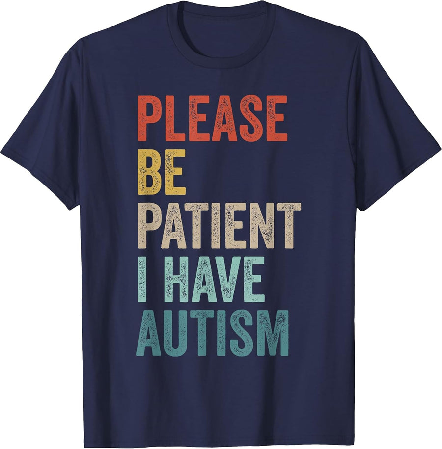 Autistic Neurodivergent Please Be Patient I Have Autism T-Shirt - Navy Blue