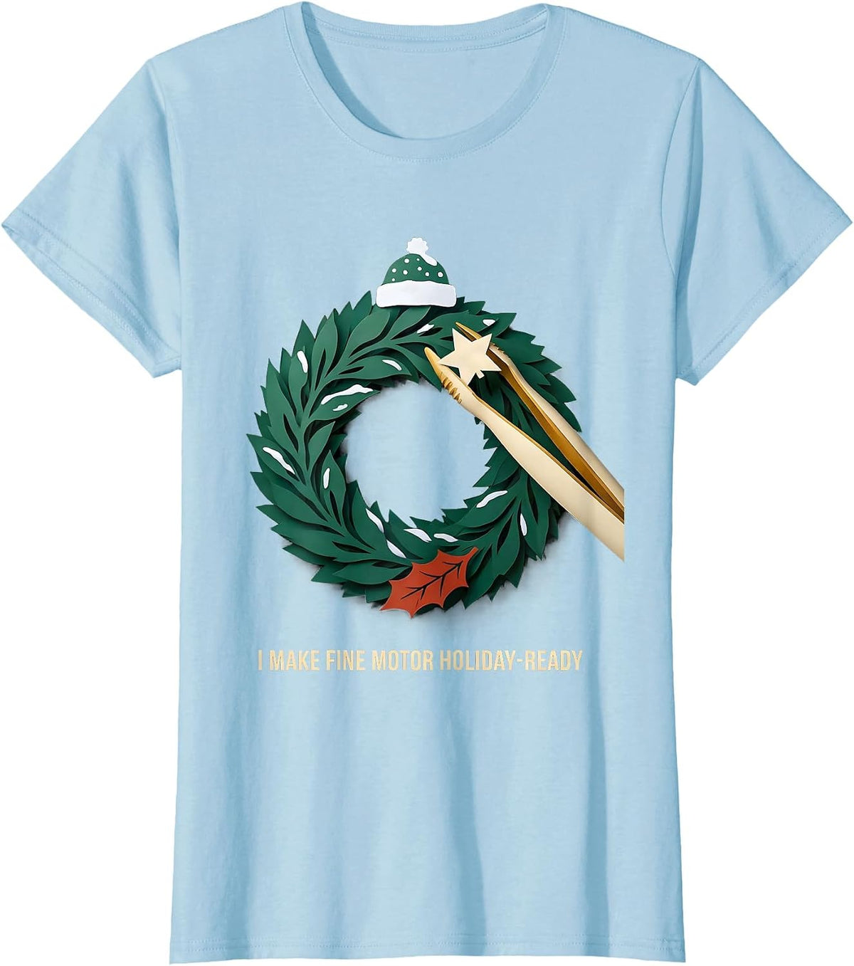 I Make Fine Motor Holiday-Ready Occupational Therapy OT Gift T-Shirt - Baby Blue