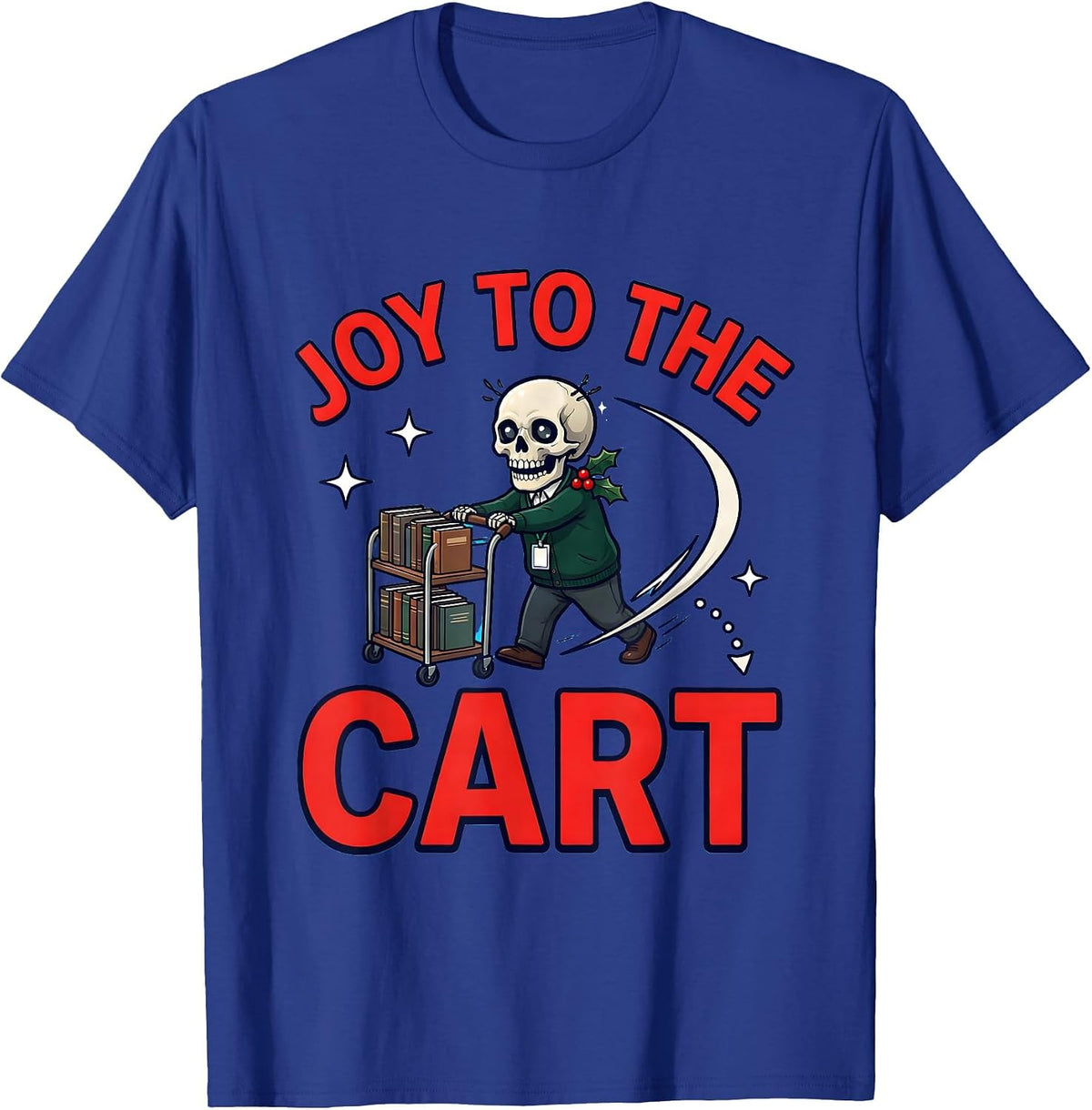 Men's JOY TO THE CART Funny School Staff Christmas T-Shirt - Royal Blue