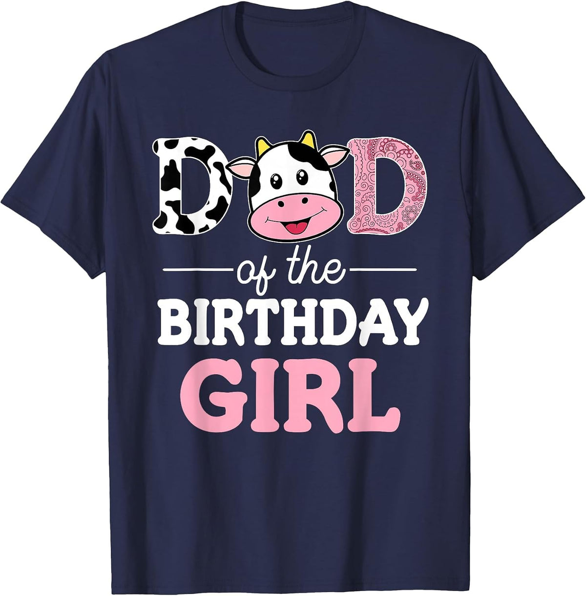 Dad of The Birthday Girl Shirt Farm Cow Daddy Papa 1st T-Shirt - Navy Blue