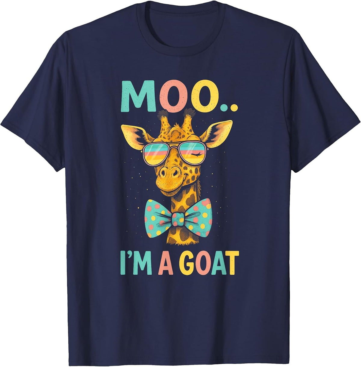 Moo.. I'm a Goat - Funny Giraffe Quote Humor T-Shirt - Navy Blue