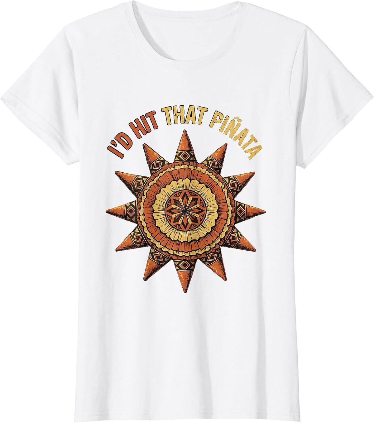 I'd Hit That Pinata Funny Cinco de Mayo Design T-Shirt - White