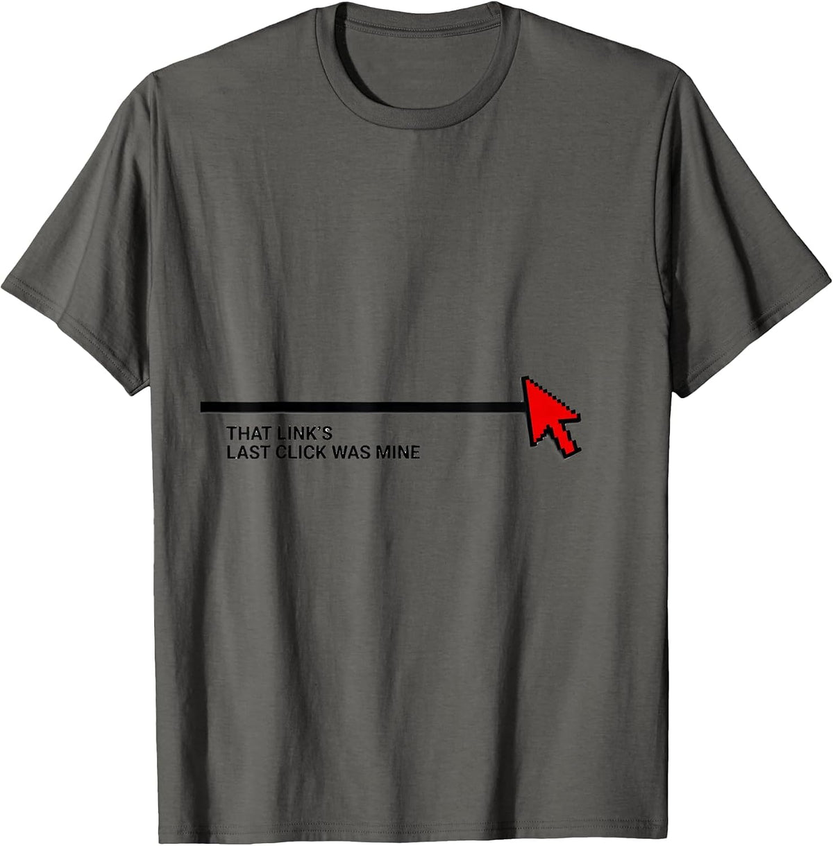That Link's Last Click Was Mine Funny Cybersecurity IT T-Shirt - Asphalt Grey