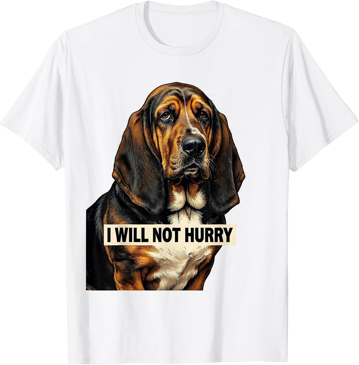Men's I Will Not Hurry Funny Basset Hound Dog Lover Dad Gift T-Shirt - White