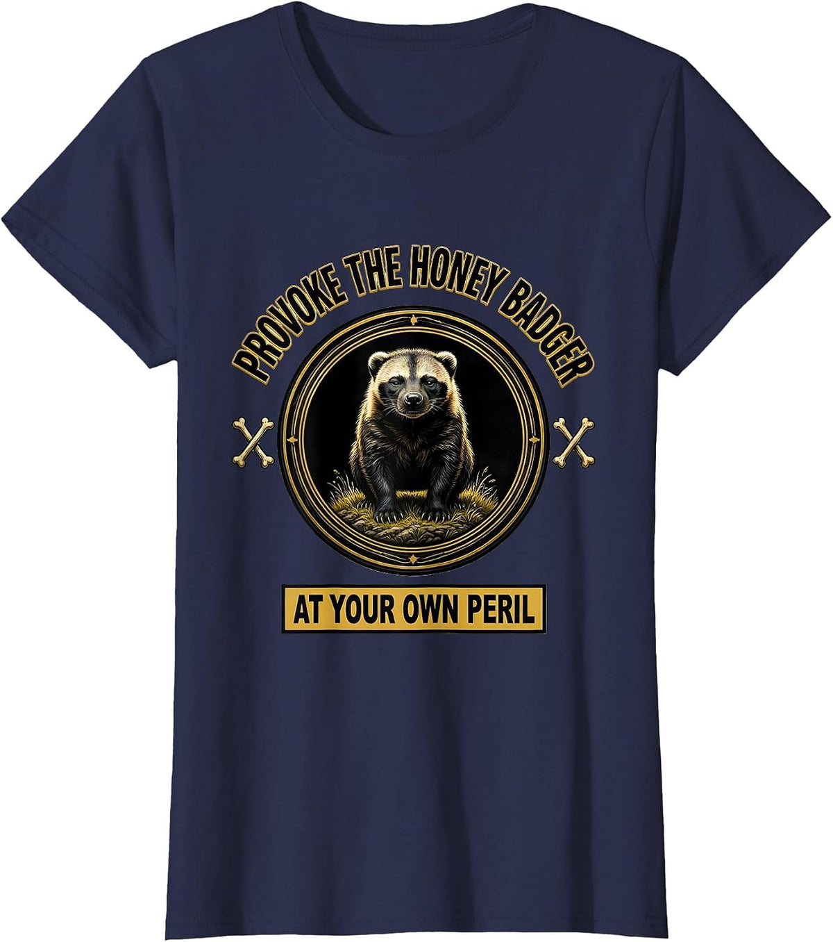 Women's Provoke The Honey Badger At Your Own Peril Funny T-Shirt - Navy Blue