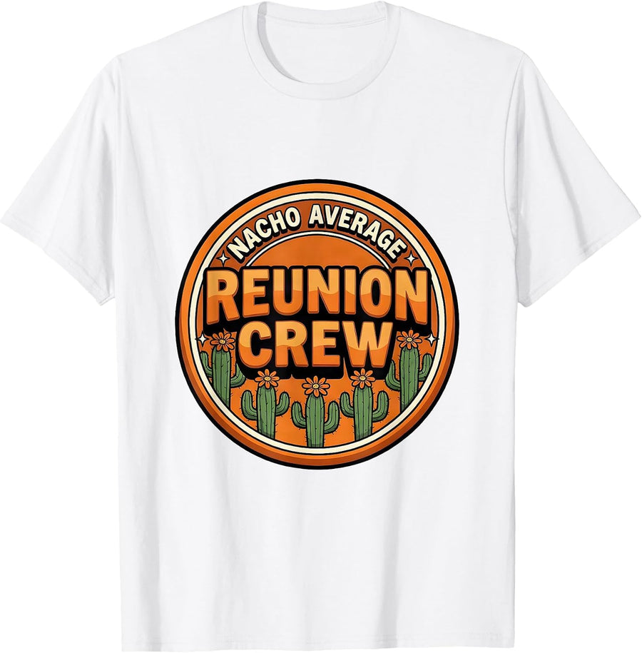 Men's Nacho Average Reunion Crew Cartoon Cinco De Mayo Role Gift T-Shirt - White