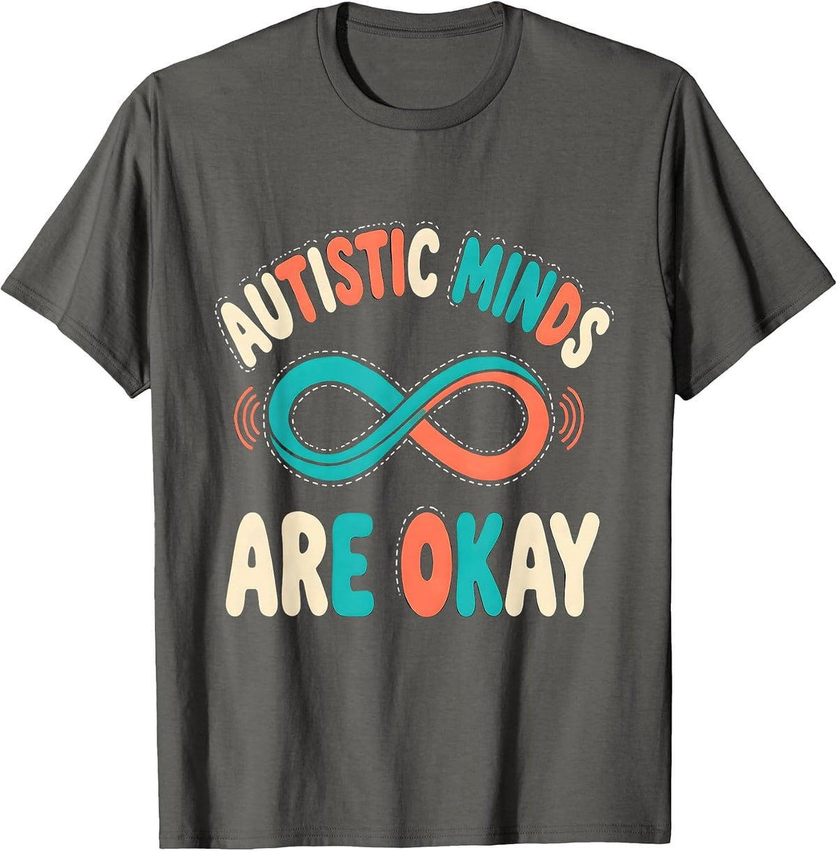 Autistic Minds Are Okay Bold Neurodiversity Acceptance Humor T-Shirt - Asphalt Grey