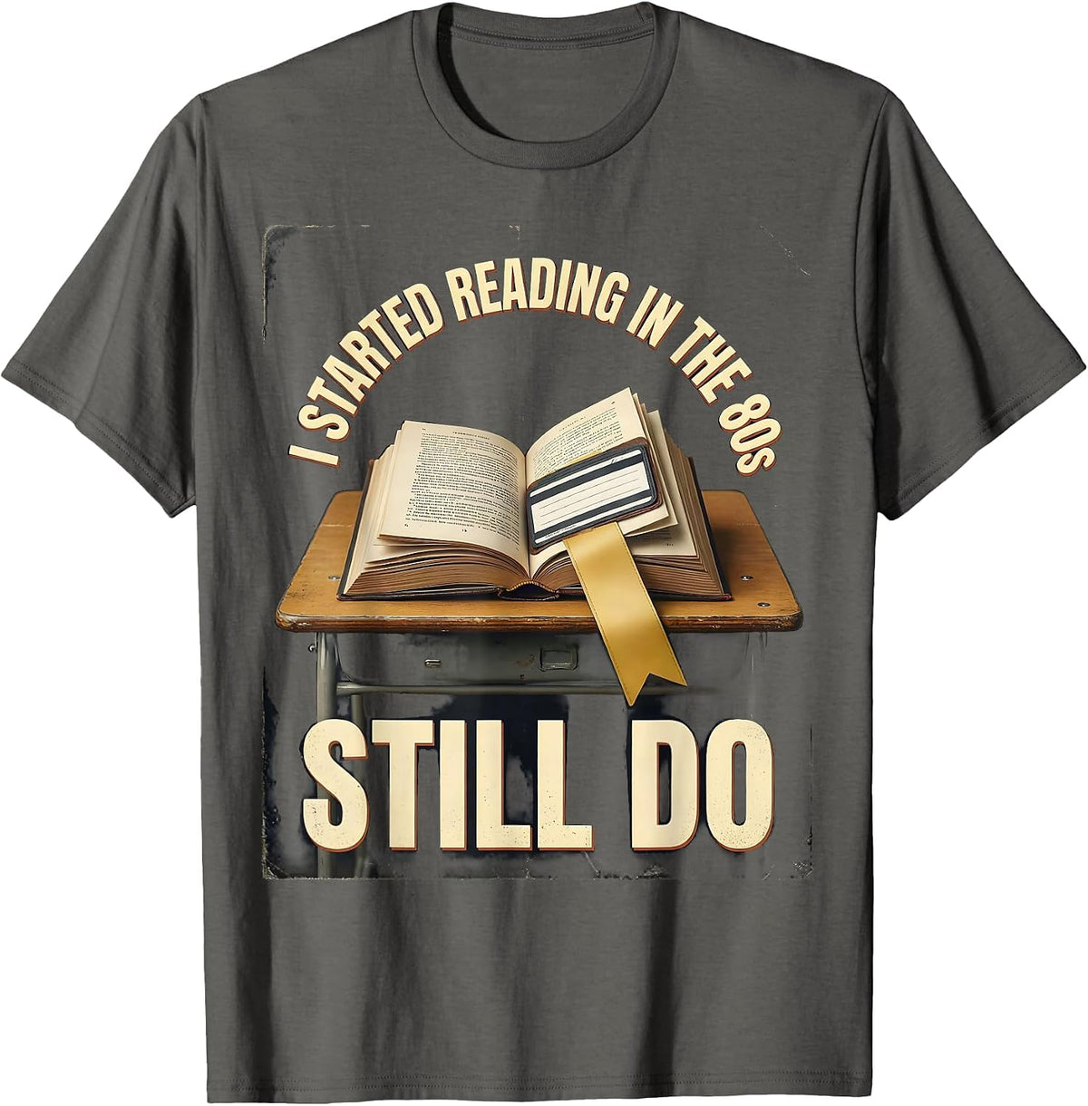 I Started Reading In The 80s Still Do Vintage Book Lover T-Shirt - Asphalt Grey