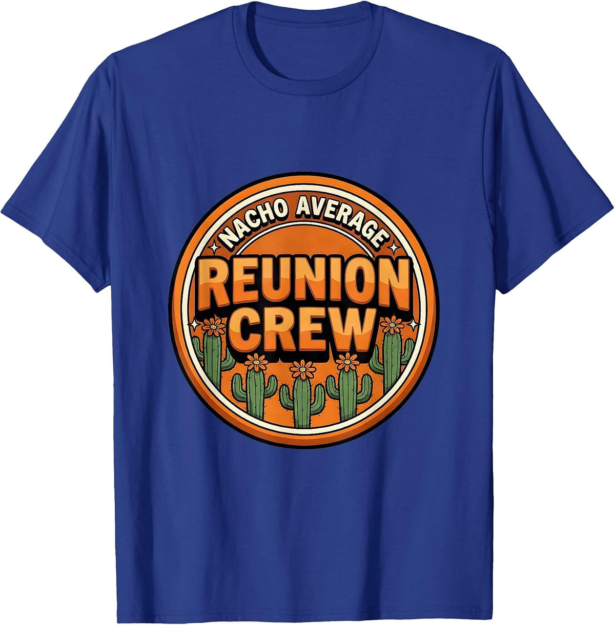 Men's Nacho Average Reunion Crew Cartoon Cinco De Mayo Role Gift T-Shirt - Royal Blue
