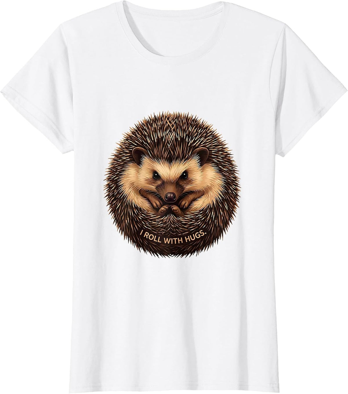 Women's I Roll With Hugs Funny Hedgehog Lover Whimsical Animal Humor T-Shirt - White